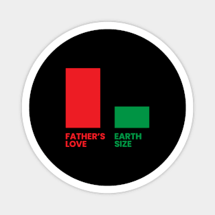 father's love is bigger than earth size Magnet